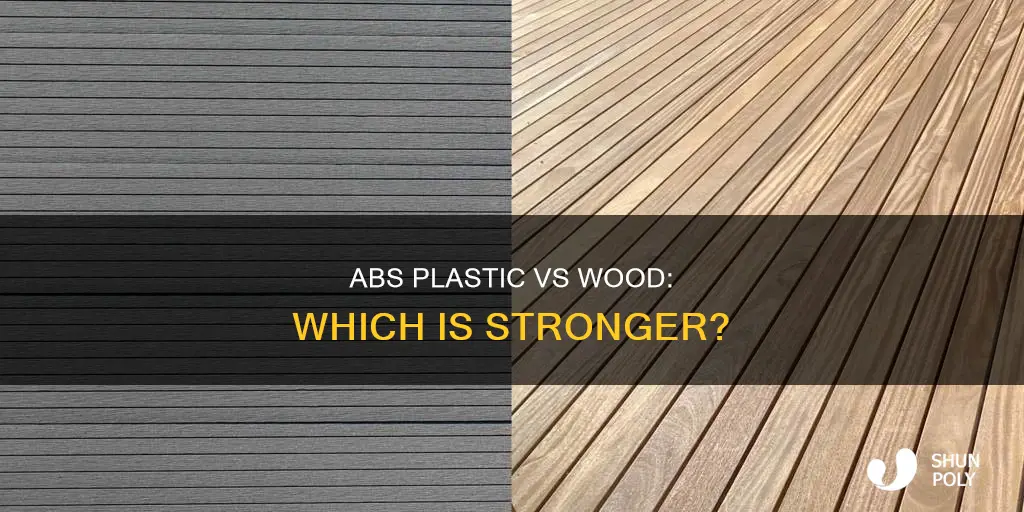is abs plastic stronger than wood