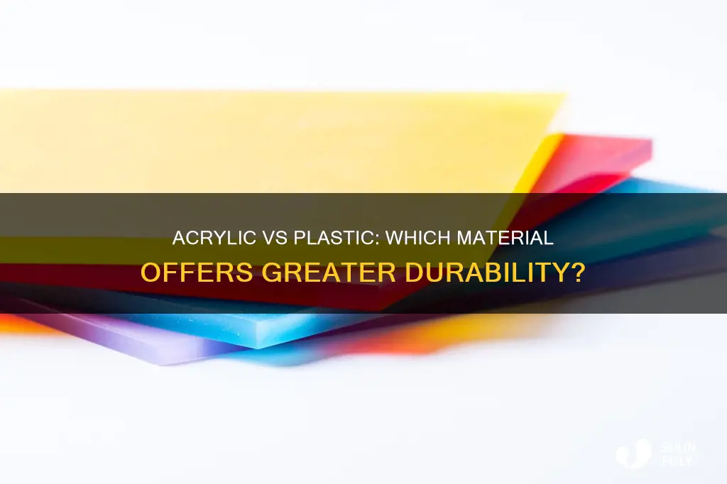 is acrylic more durable than plastic