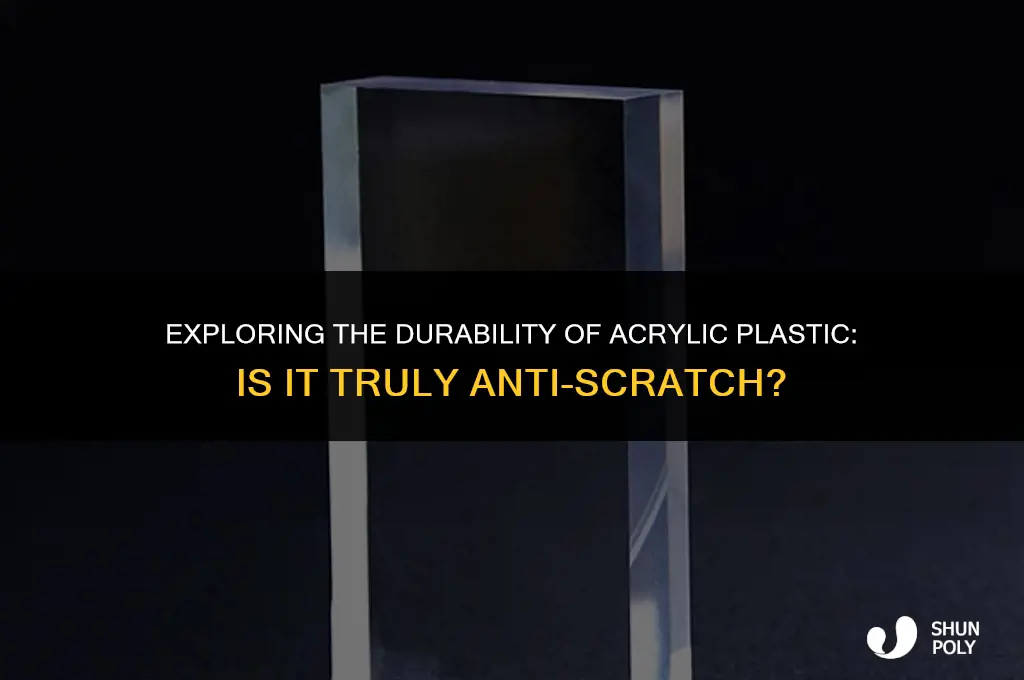is acrylic plastic anti scratch