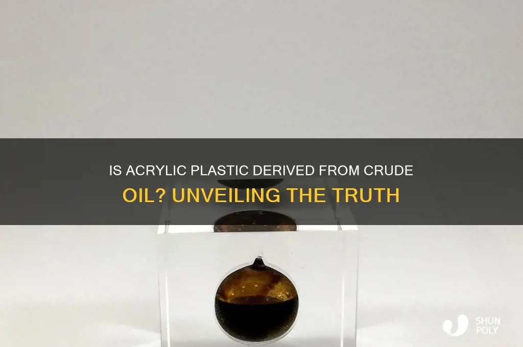 is acrylic plastic made from crude oil