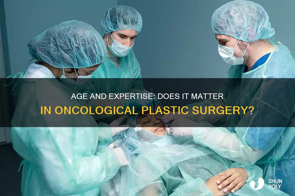 is age a factor when choosing a oncological plastic surgeon