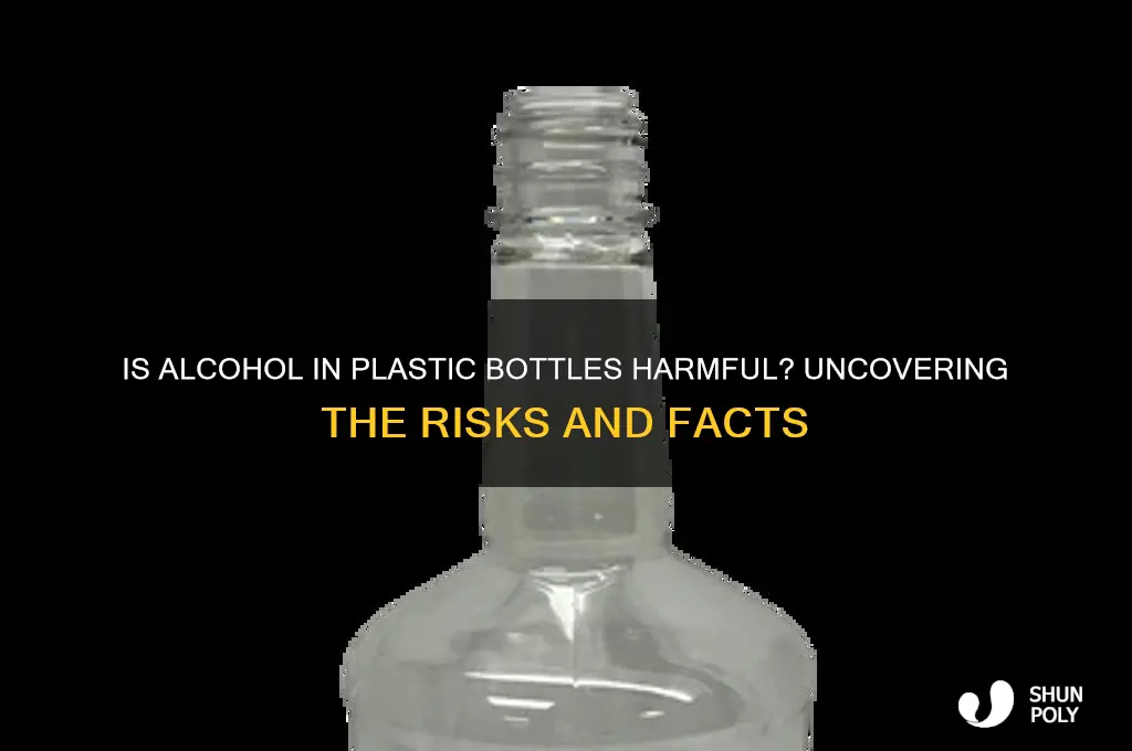 is alcohol in plastic bottles bad