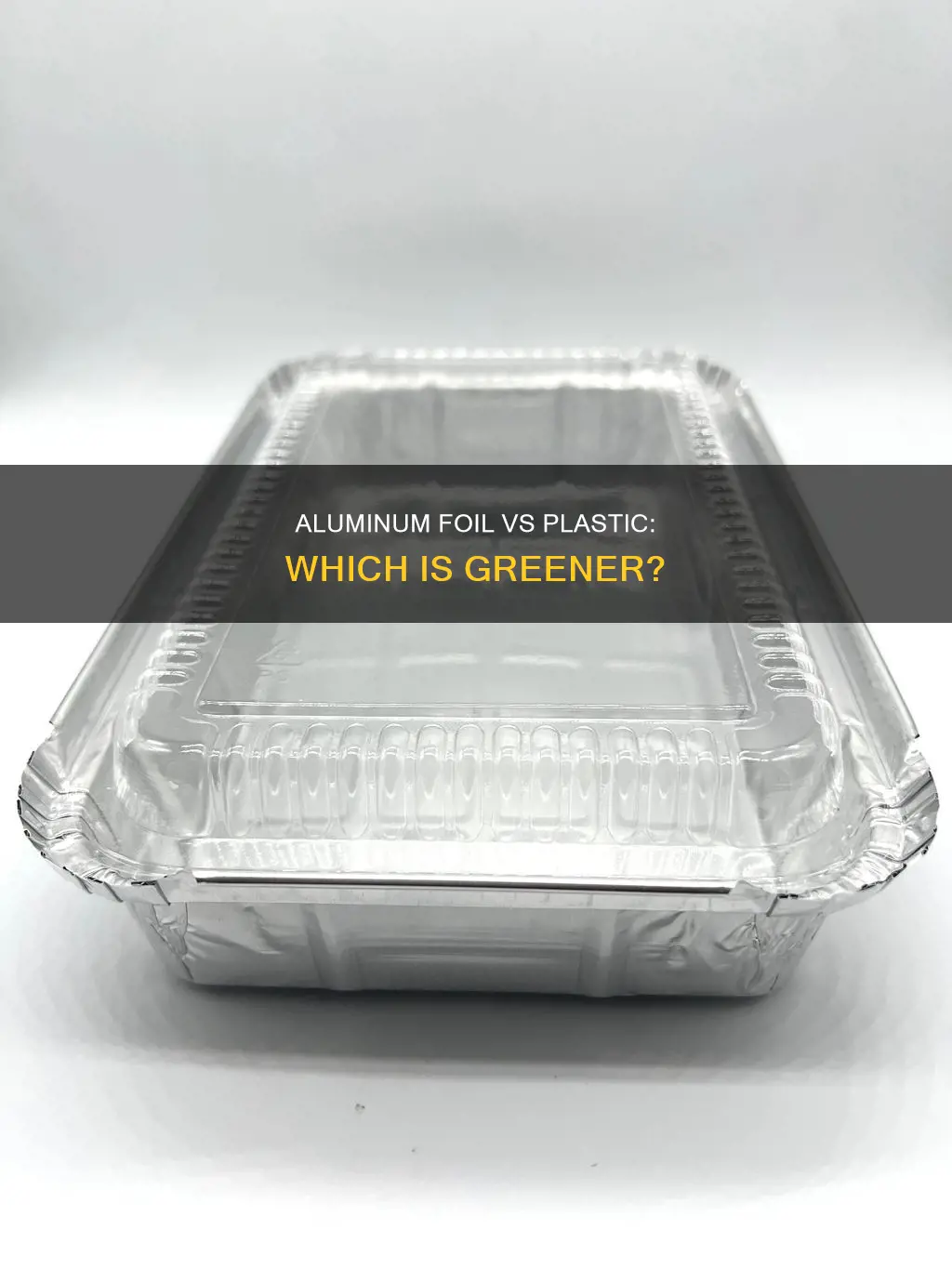 is aluminum foil worse than plastic