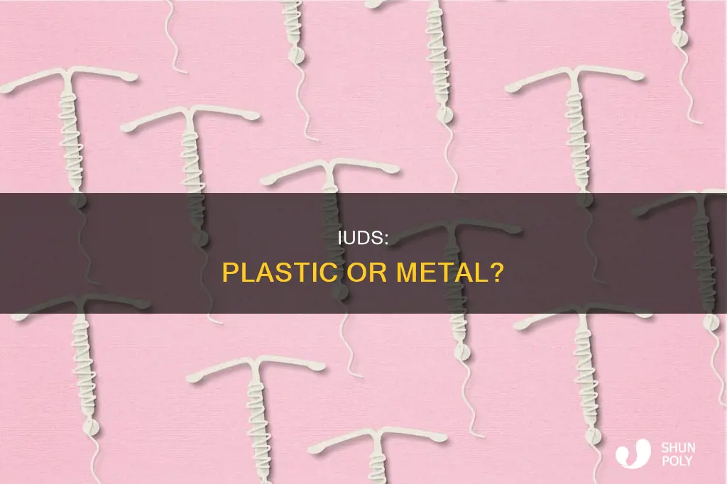 is an iud plastic or metal