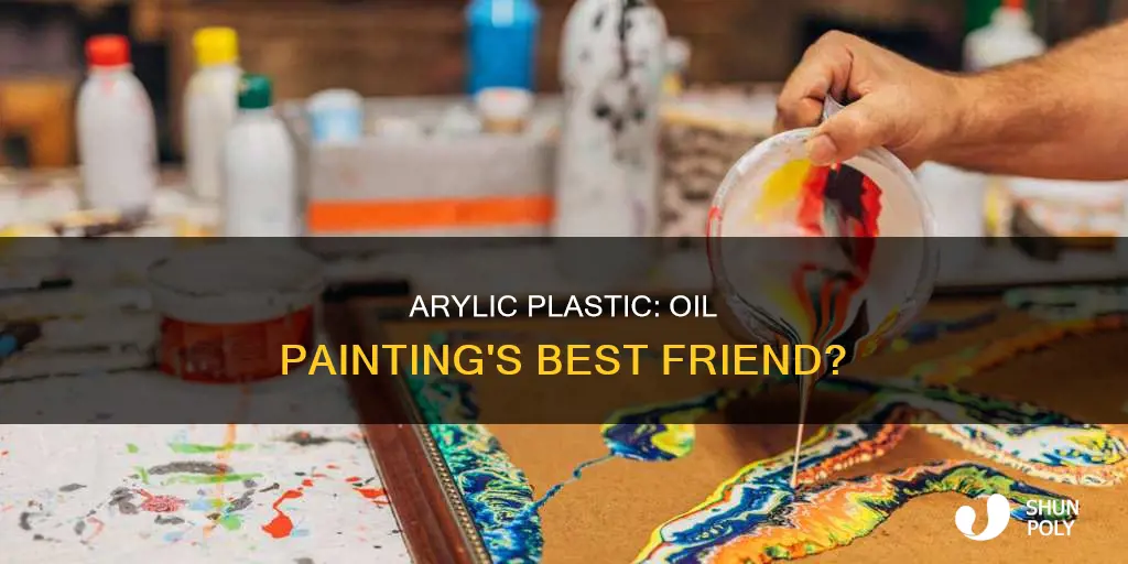 is aryclic plastice good for oil paintings