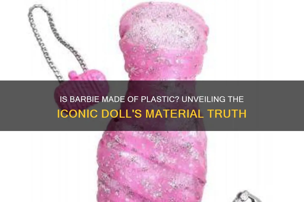 is barbie made of plastic