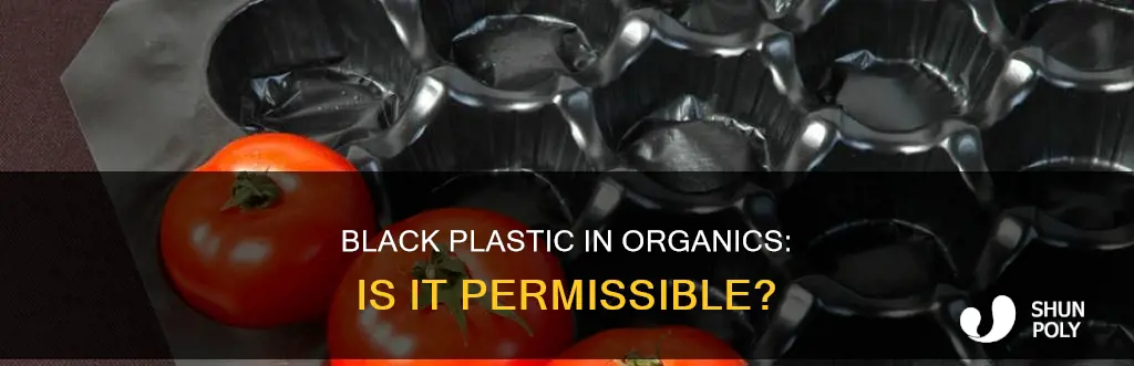 is black plastic allowedd in organics