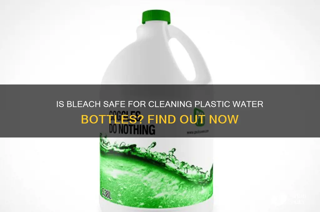 is bleach safe for plastic water bottle