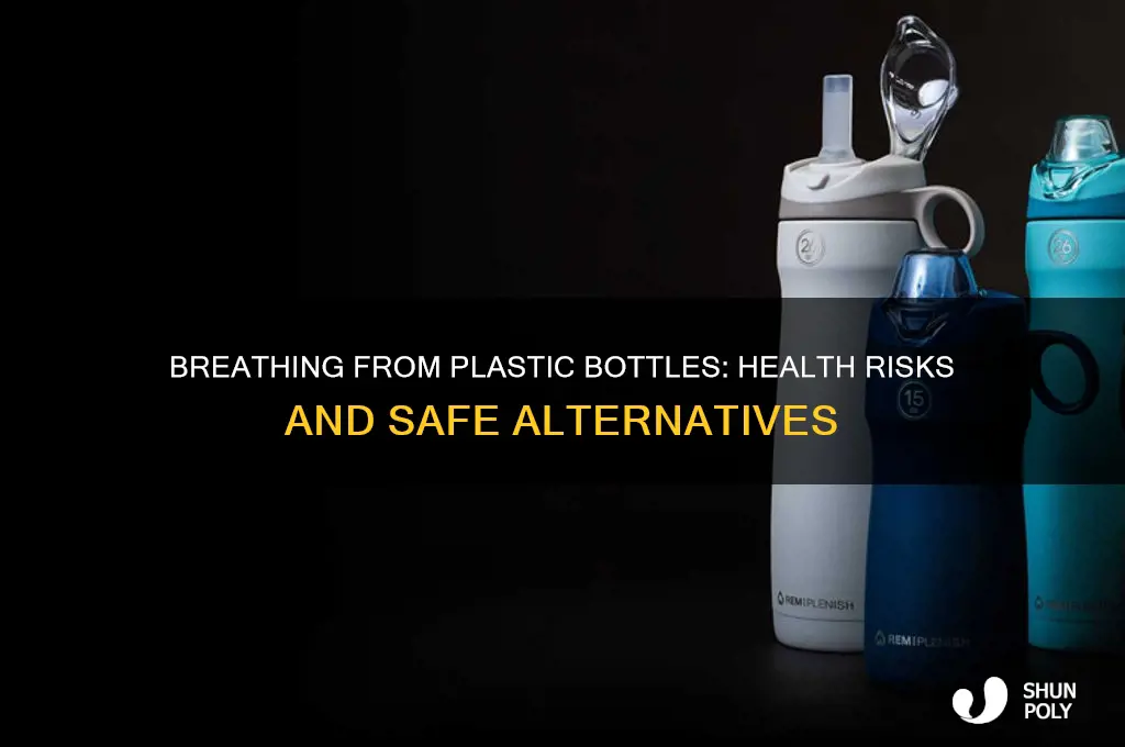 is breathing from plastic bottles