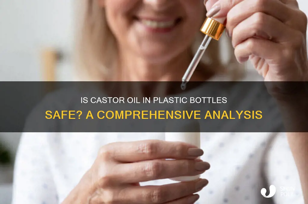 is castor oil in plastic bottle safe