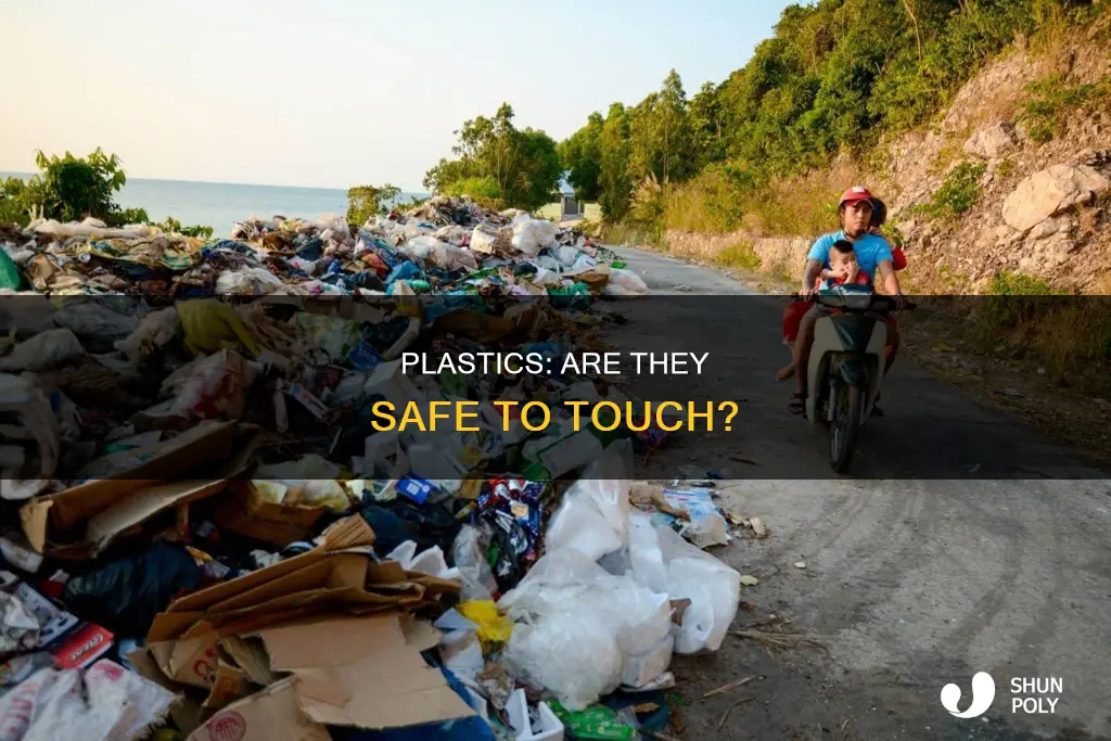 is certain plastics dangerous to touch