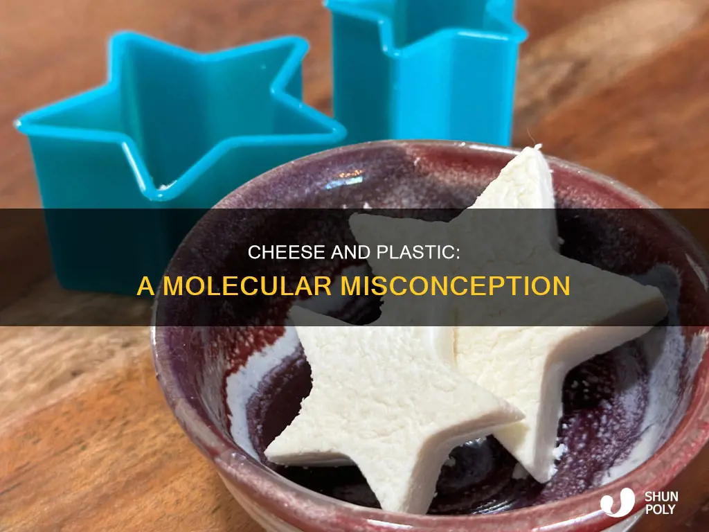 is cheese one molecule away from plastic