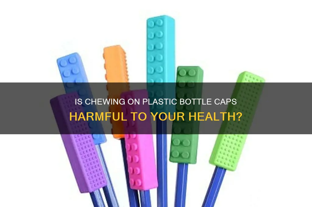 is chewing on a plastic bottle cap bad