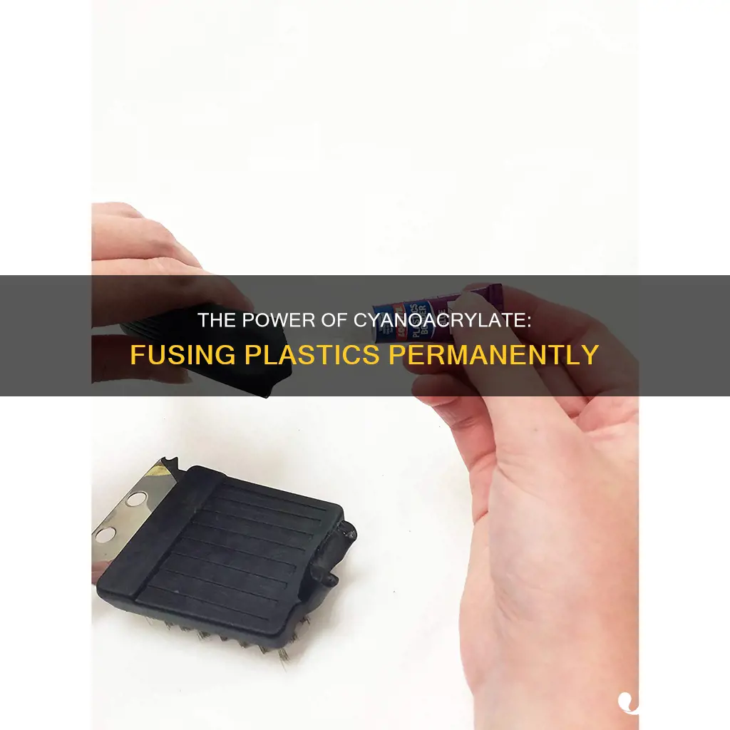 is cyanoacrylate good for permanently fusing plastic