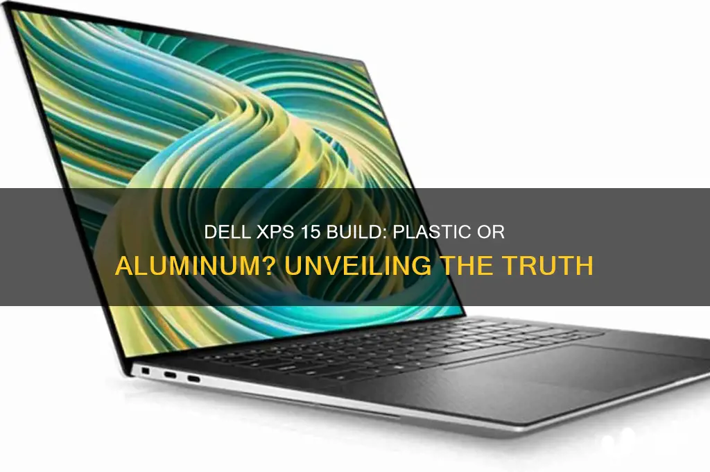 is dell xps 15 made from plastic or aluminum