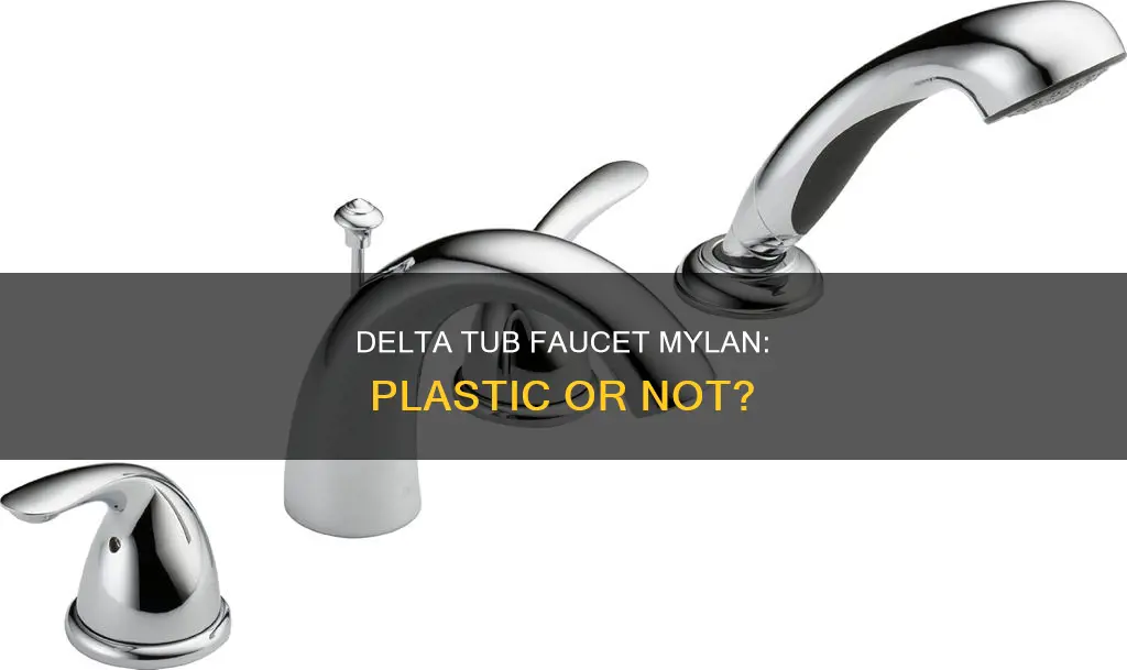 is delta tub faucet mylan plastic