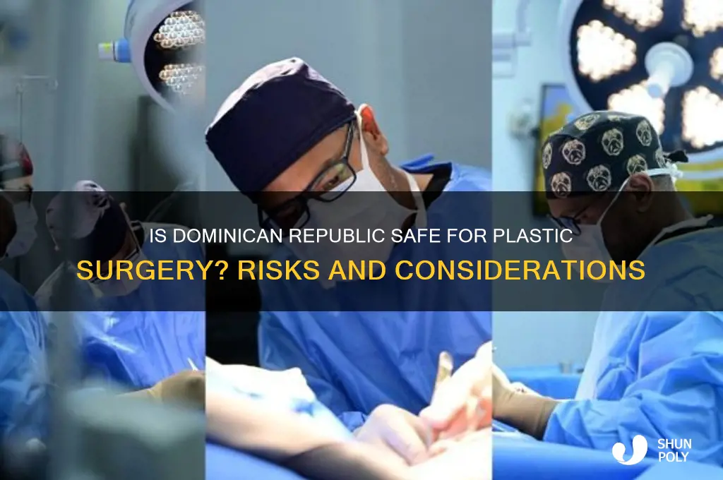 is dominican republic safe for plastic surgery