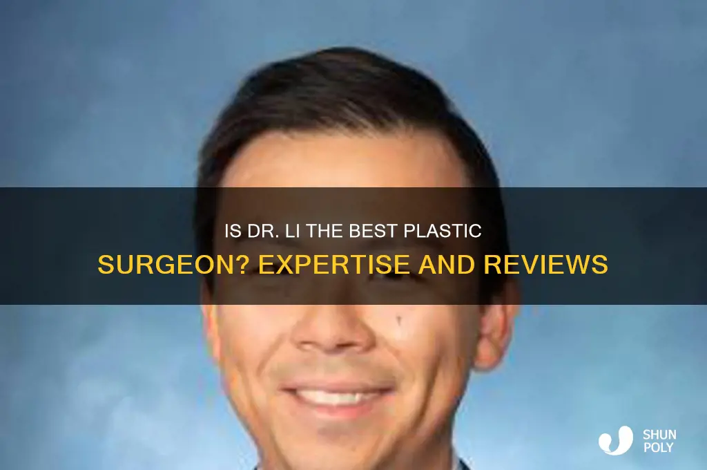 is dr li best plastic surgeon