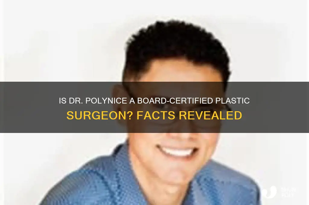 is dr polynice board certified plastic surgeon