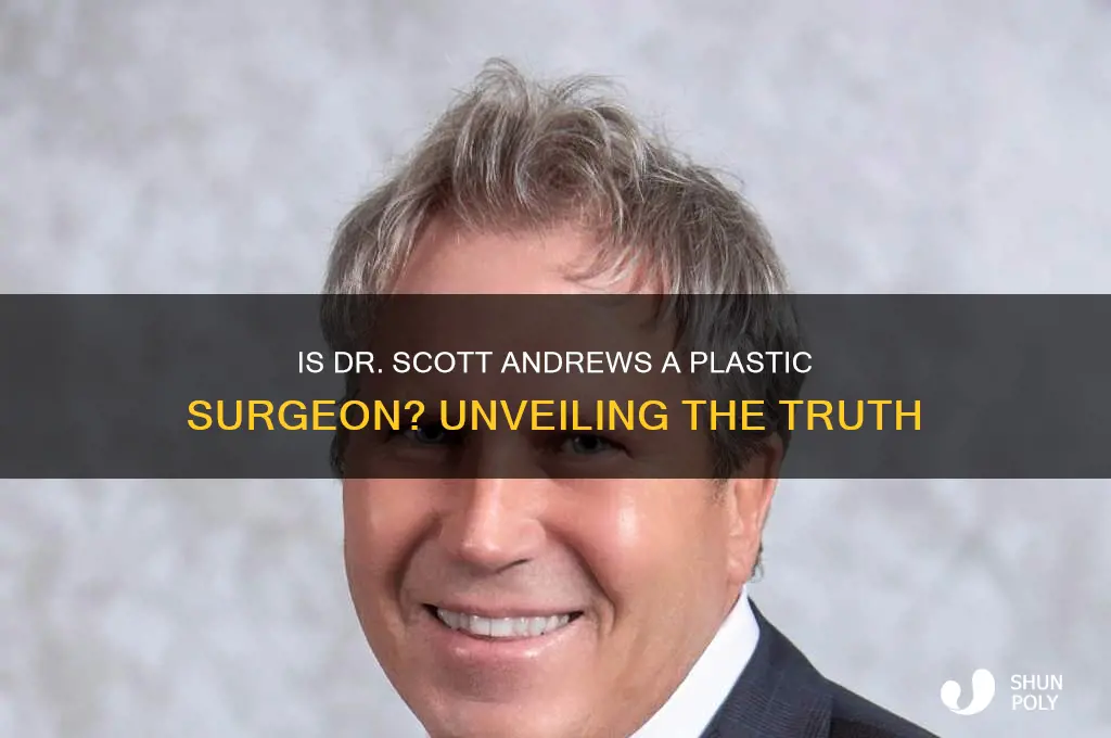 is dr scott andrews a plastic surgeon