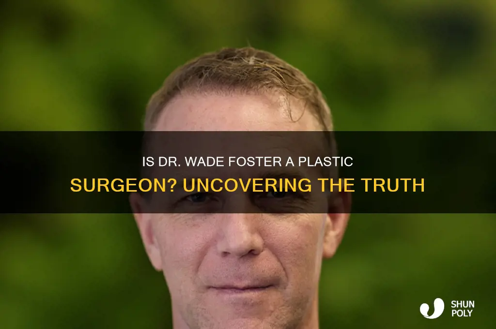 is dr wade foster a plastic surgeon