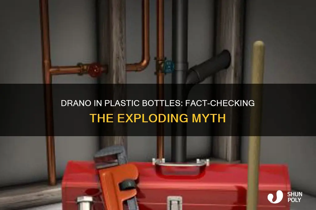 is drano in plastic exploding bottles true