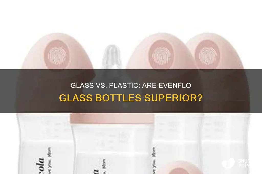 is evenflo bottles glass better than the plastic