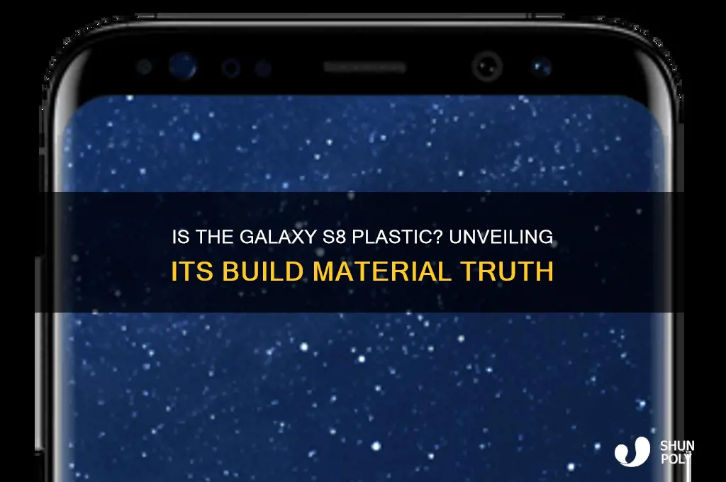 is galaxy s8 made of plastic