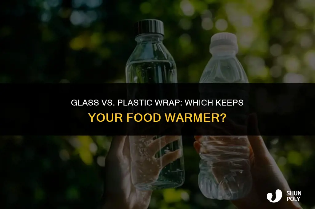 is glass better at trapping in heat than plastic wrap