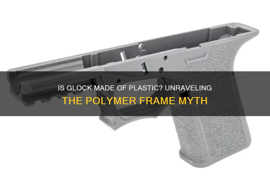 is glock made of plastic
