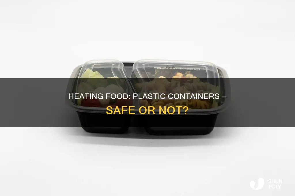 is heating food in a plastic container safe