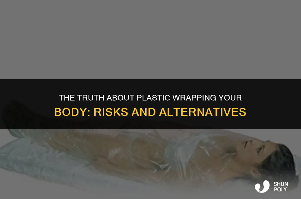 is it bad to plastic wrap your body