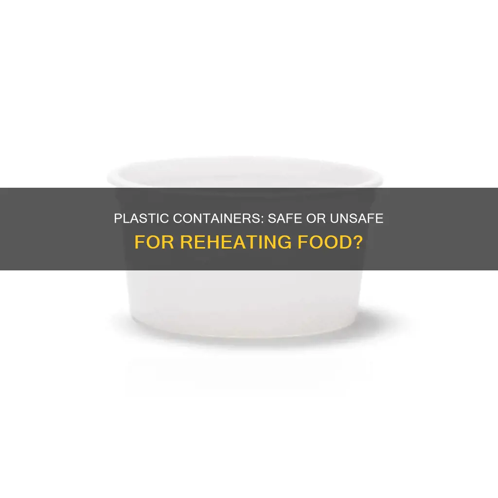 is it bad to reheat food in plastic containers