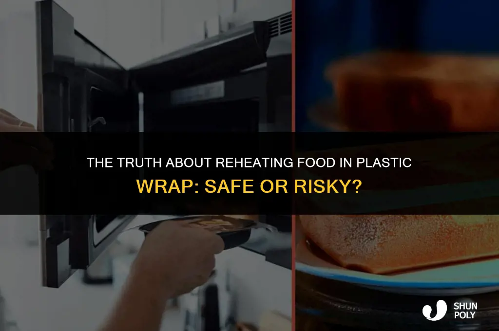 is it bad to reheat food in plastic wrap