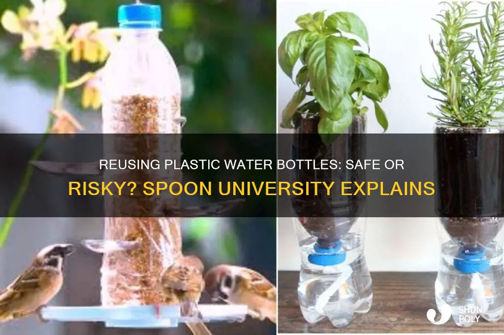 is it bad to reuse plastic water bottles spoon university