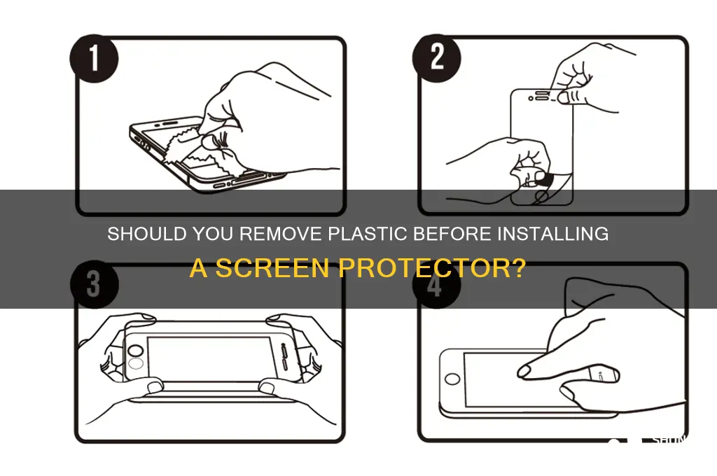 is it better to install screen protector after removing plastic
