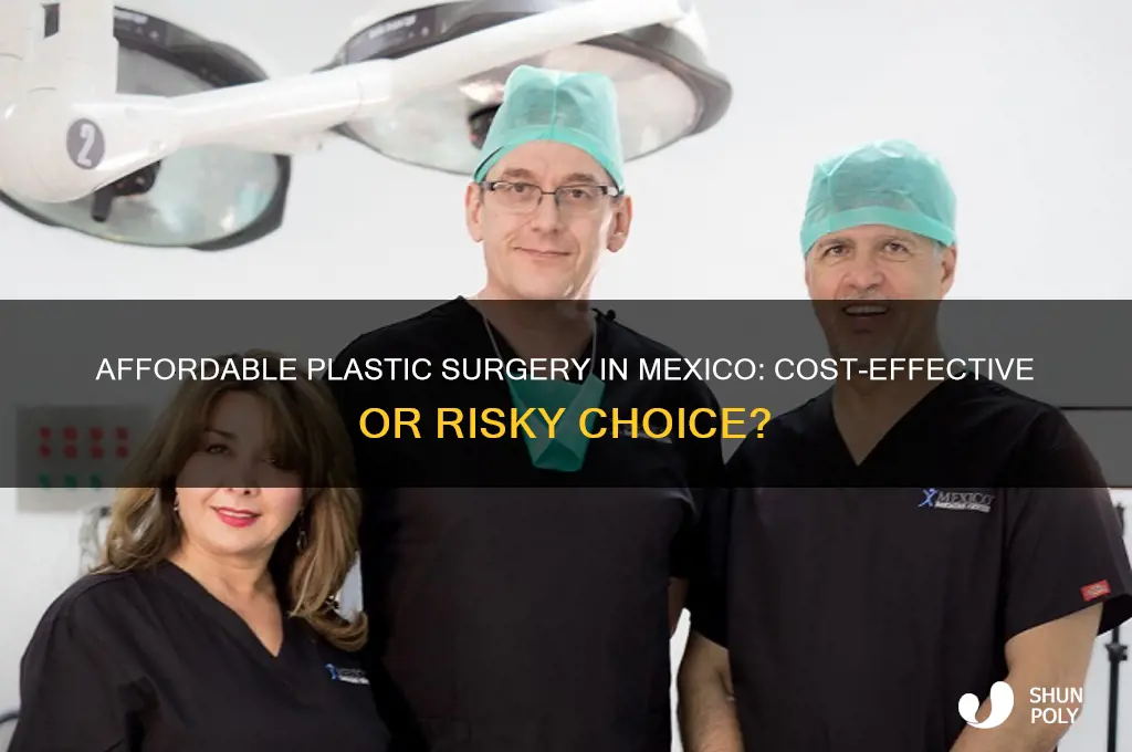 is it cheaper to get plastic surgery in mexico