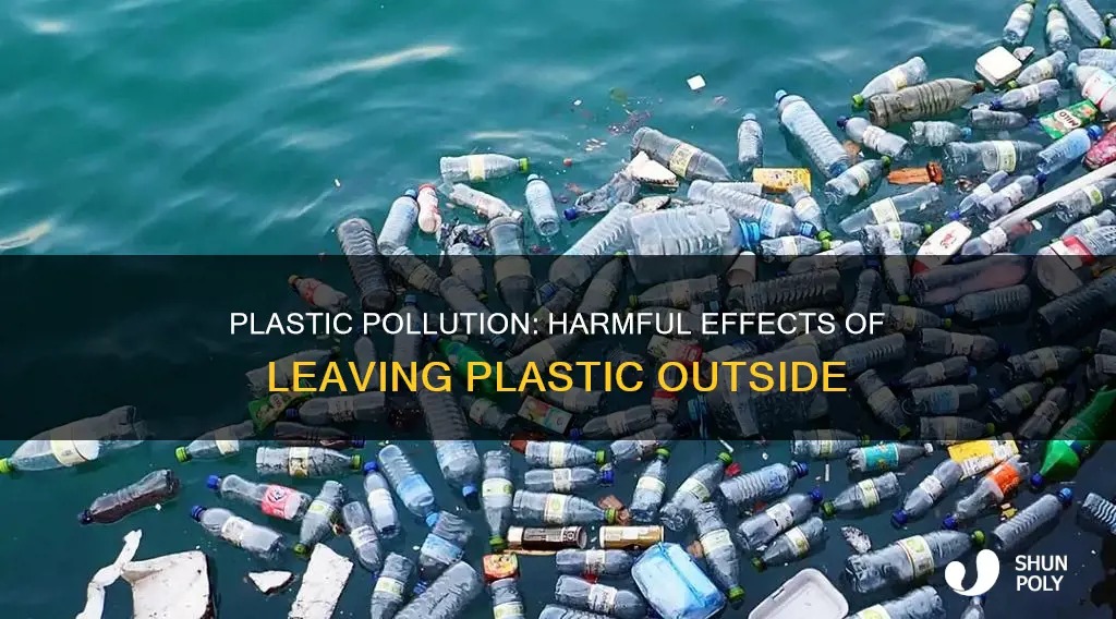 is it dangerous to leave plastic outside