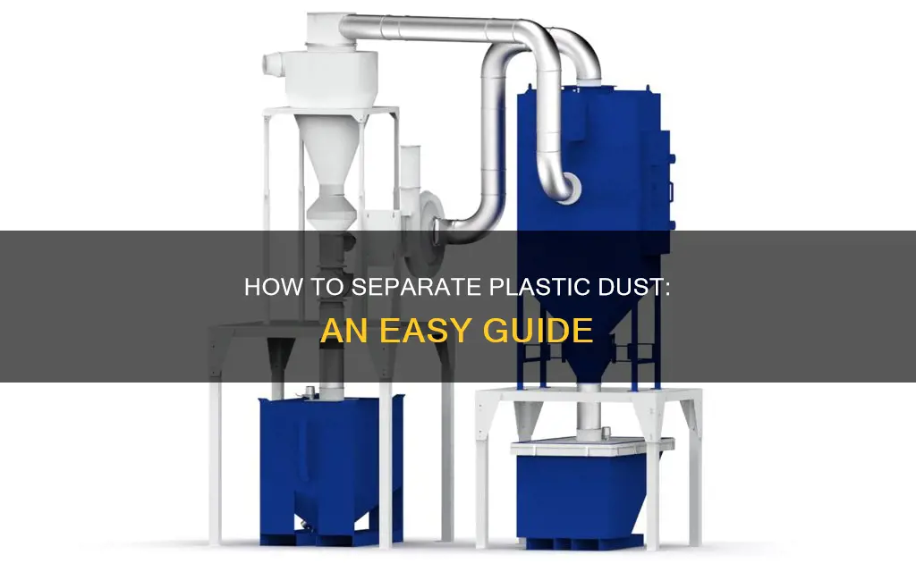 is it easier to separate plastic dust