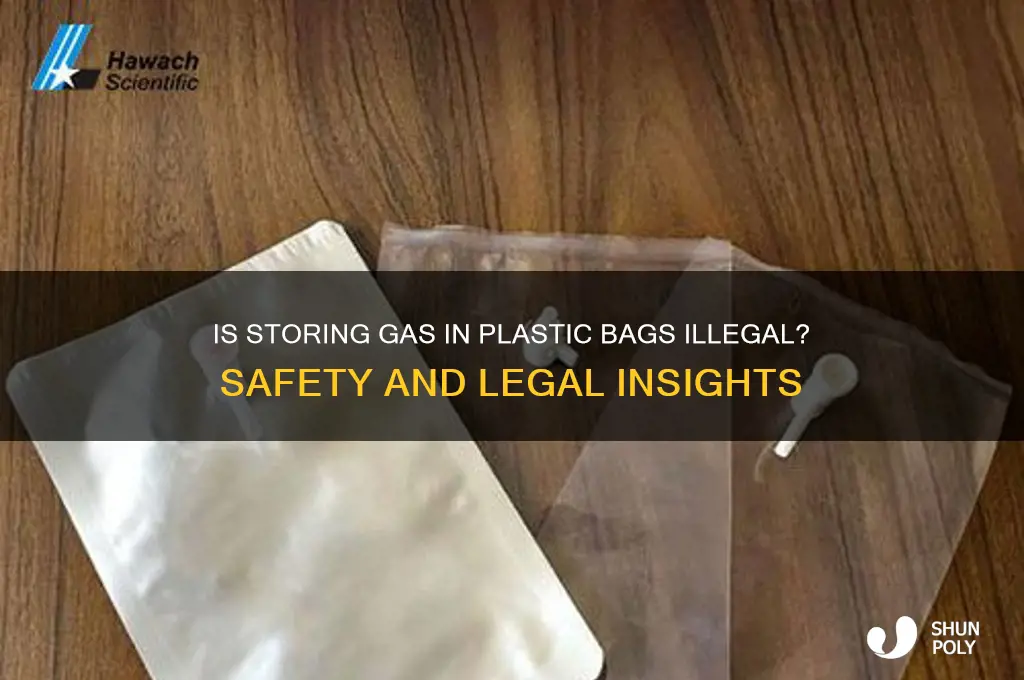 is it illegal to put gas in a plastic bag
