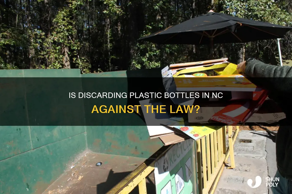 is it illegal to throw away plastic bottles in nc