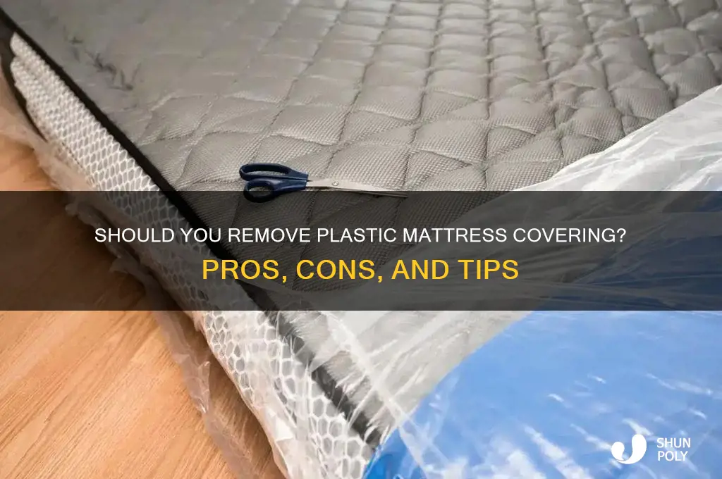 is it necessary to remove plastic from mattress
