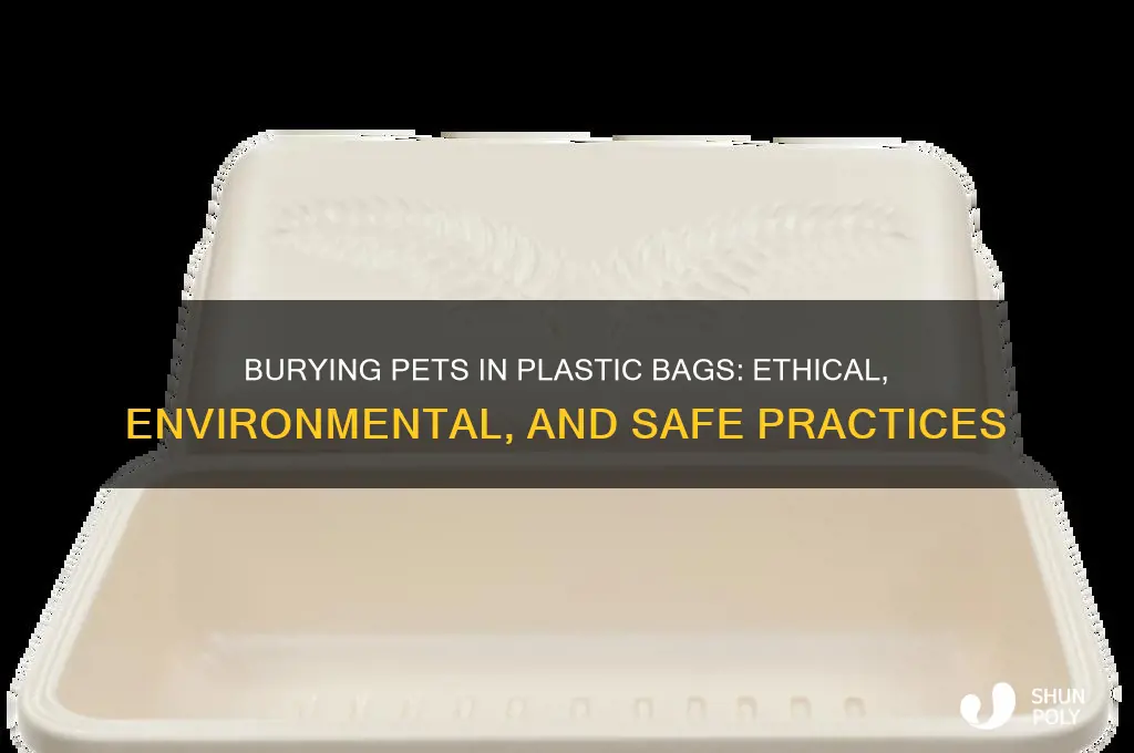 is it ok to bury pets in plastic bags
