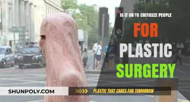 Criticizing Plastic Surgery: Ethical or Judgmental? Exploring the Debate