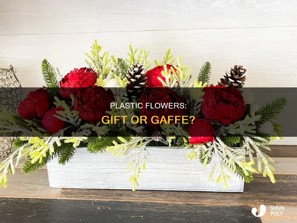 is it ok to gift plastic flowers
