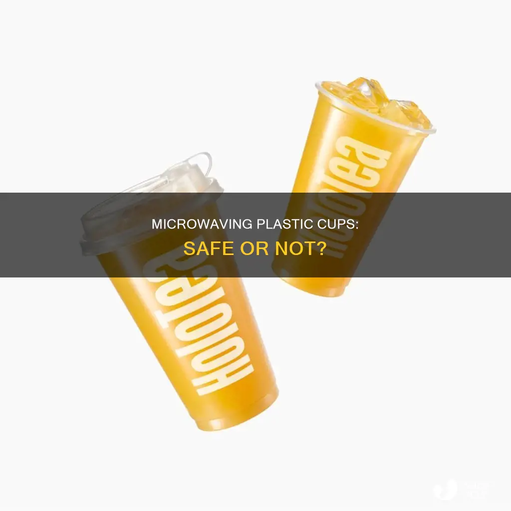 is it ok to microwave plastic cups
