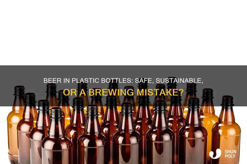 is it ok to put beer in a plastic bottle