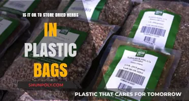 Storing Dried Herbs in Plastic Bags: Safe or Risky Practice?