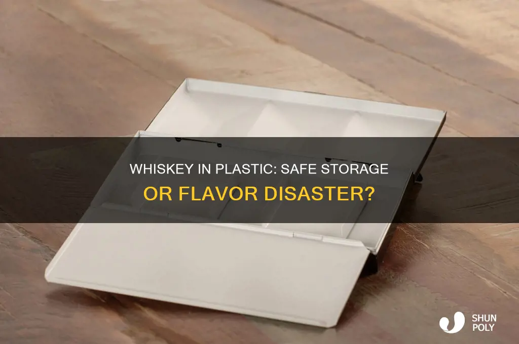 is it ok to store whiskey in a plastic bottle
