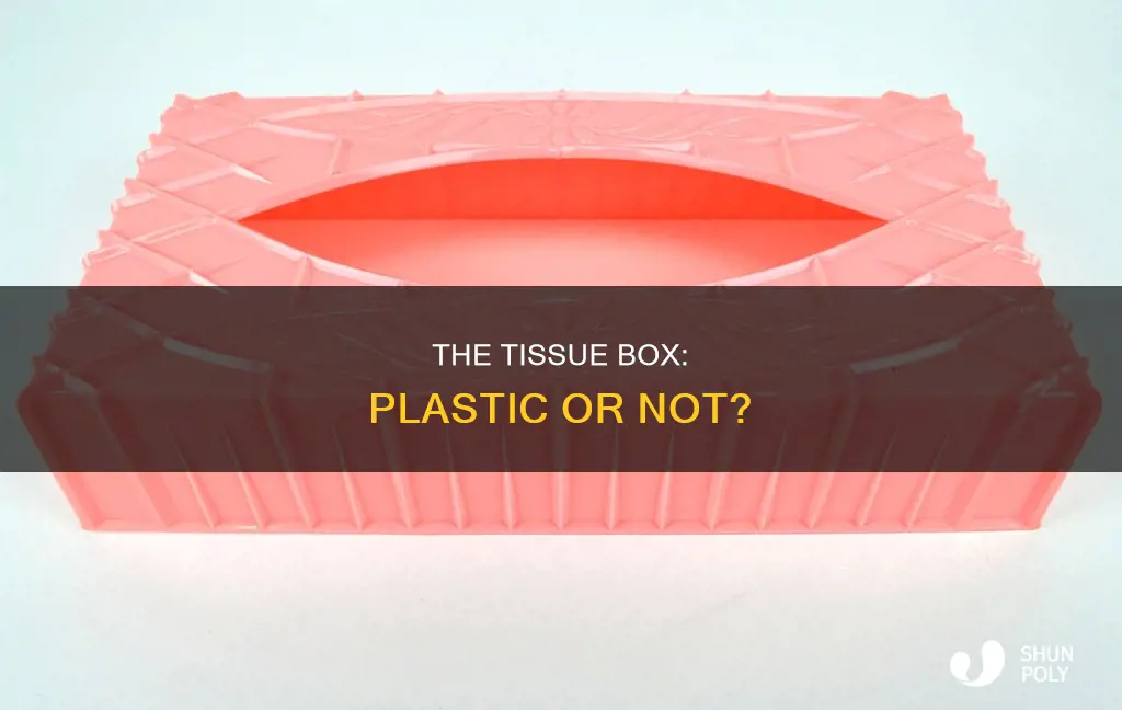 is it plastic on the tissue box